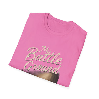 My Battle Ground T-Shirt - Soft Unisex Tee