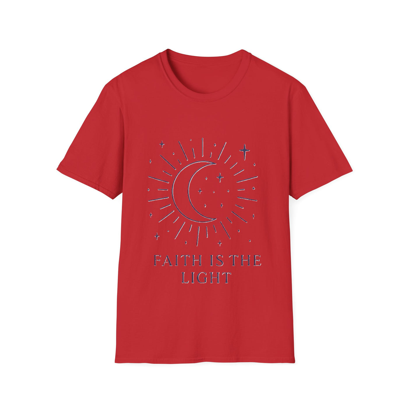 Faith Is The Light T-Shirt - Soft Unisex Tee