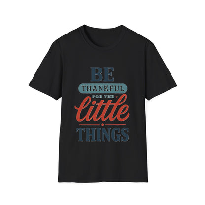 Be Thankful For The Little Things T-Shirt | Retro Gratitude Graphic Tee | Inspirational Positive Quotes T-Shirt