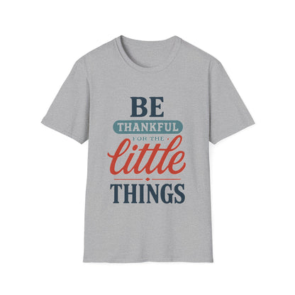 Be Thankful For The Little Things T-Shirt | Retro Gratitude Graphic Tee | Inspirational Positive Quotes T-Shirt