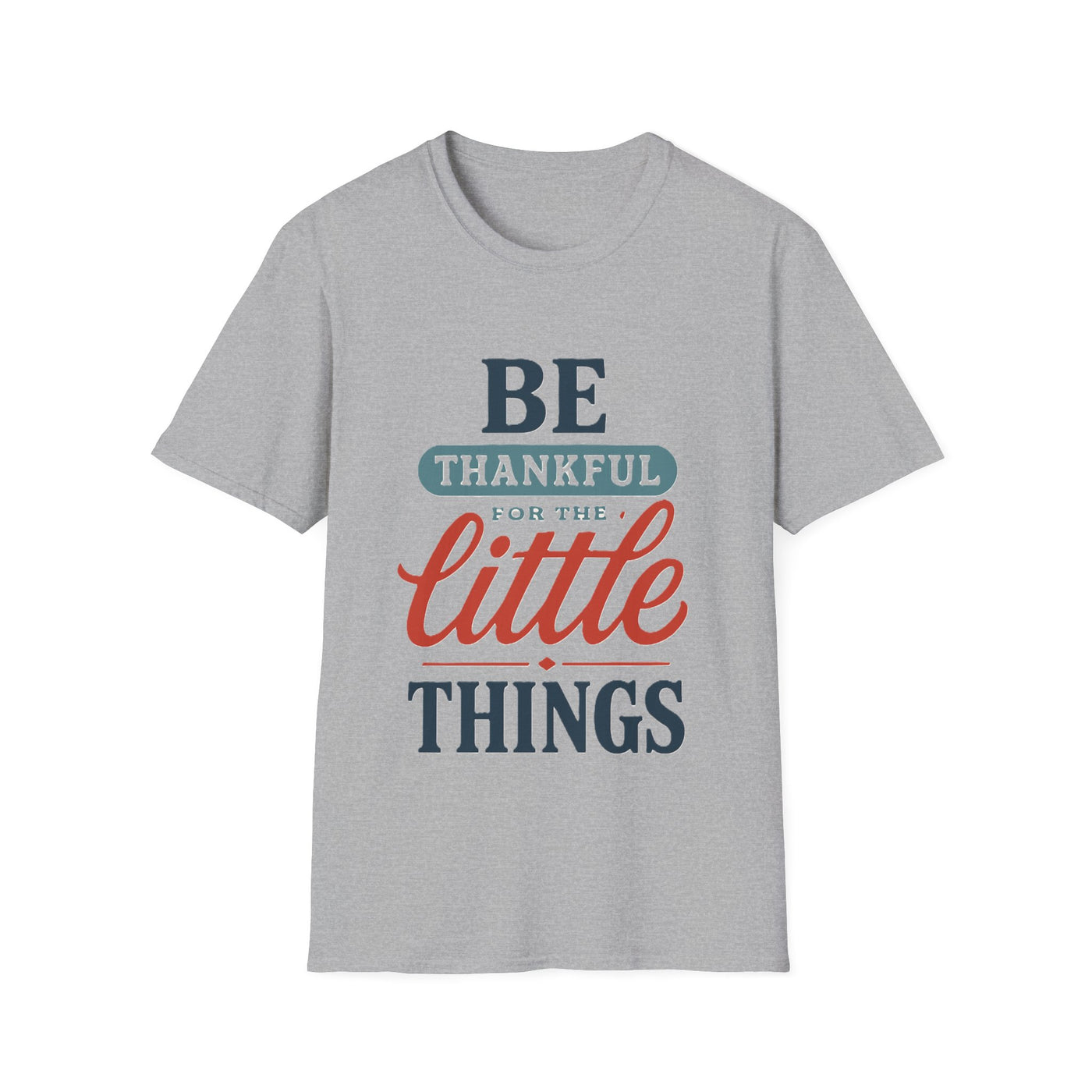 Be Thankful T-Shirt - Soft Unisex Tee