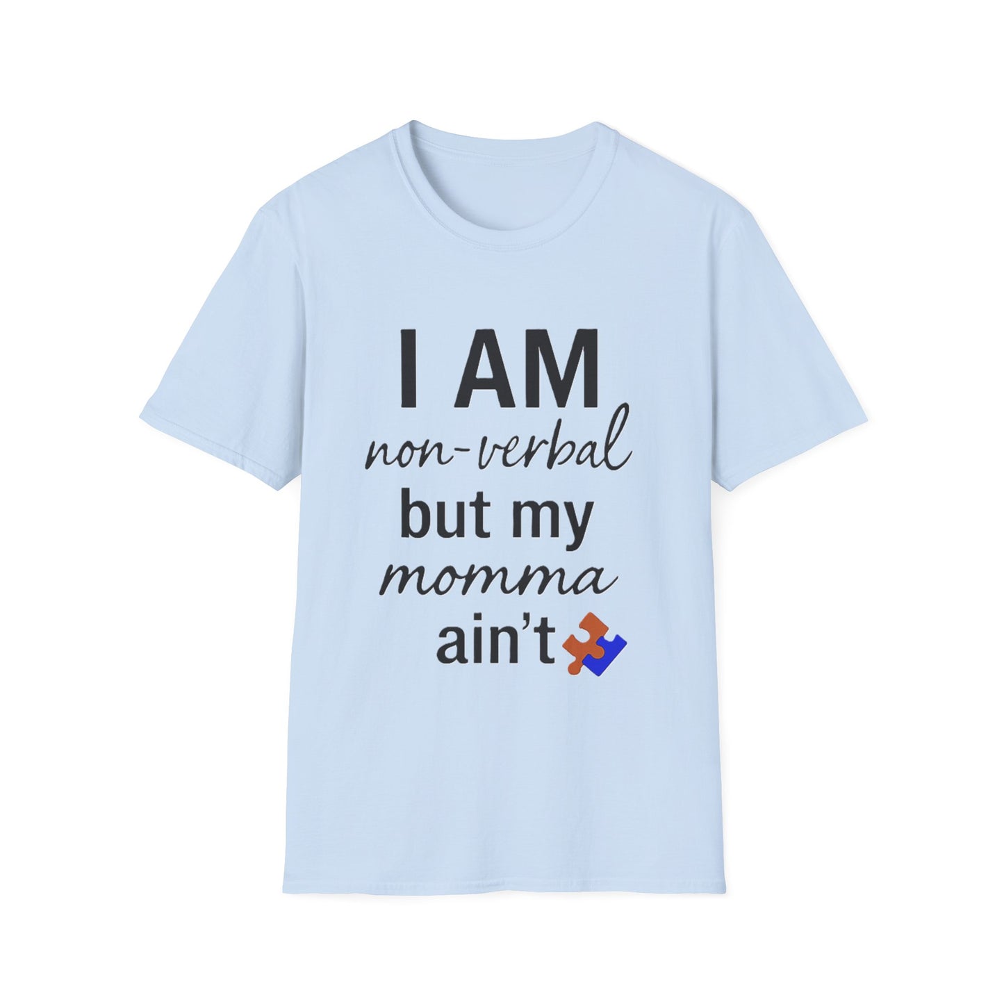 I Am Non-Verbal But My Momma Ain't Shirt – Proud Advocacy Apparel for Families of Non-Verbal Individuals