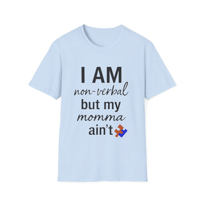I Am Non-Verbal But My Momma Ain't Shirt – Proud Advocacy Apparel for Families of Non-Verbal Individuals