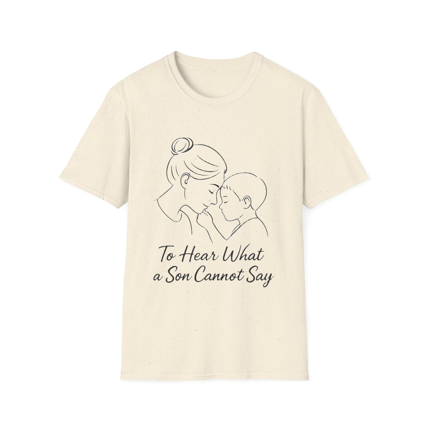 To Hear What A Son Cannot Say T-Shirt - Soft Women's Tee
