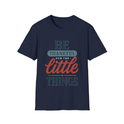 Be Thankful For The Little Things T-Shirt | Retro Gratitude Graphic Tee | Inspirational Positive Quotes T-Shirt