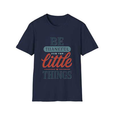 Be Thankful T-Shirt - Soft Unisex Tee