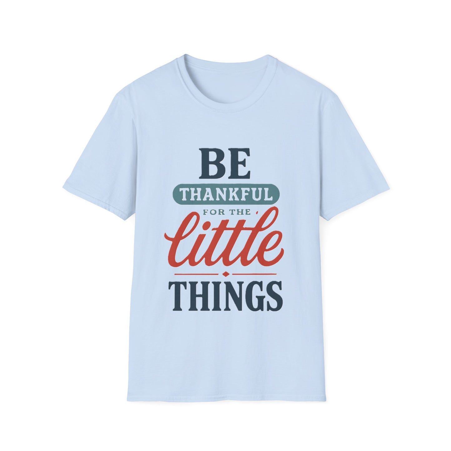Be Thankful For The Little Things T-Shirt | Retro Gratitude Graphic Tee | Inspirational Positive Quotes T-Shirt