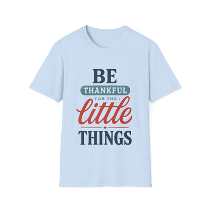 Be Thankful For The Little Things T-Shirt | Retro Gratitude Graphic Tee | Inspirational Positive Quotes T-Shirt