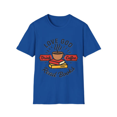Love God, Drink Coffe, Read Books T-Shirt - Soft Unisex Tee