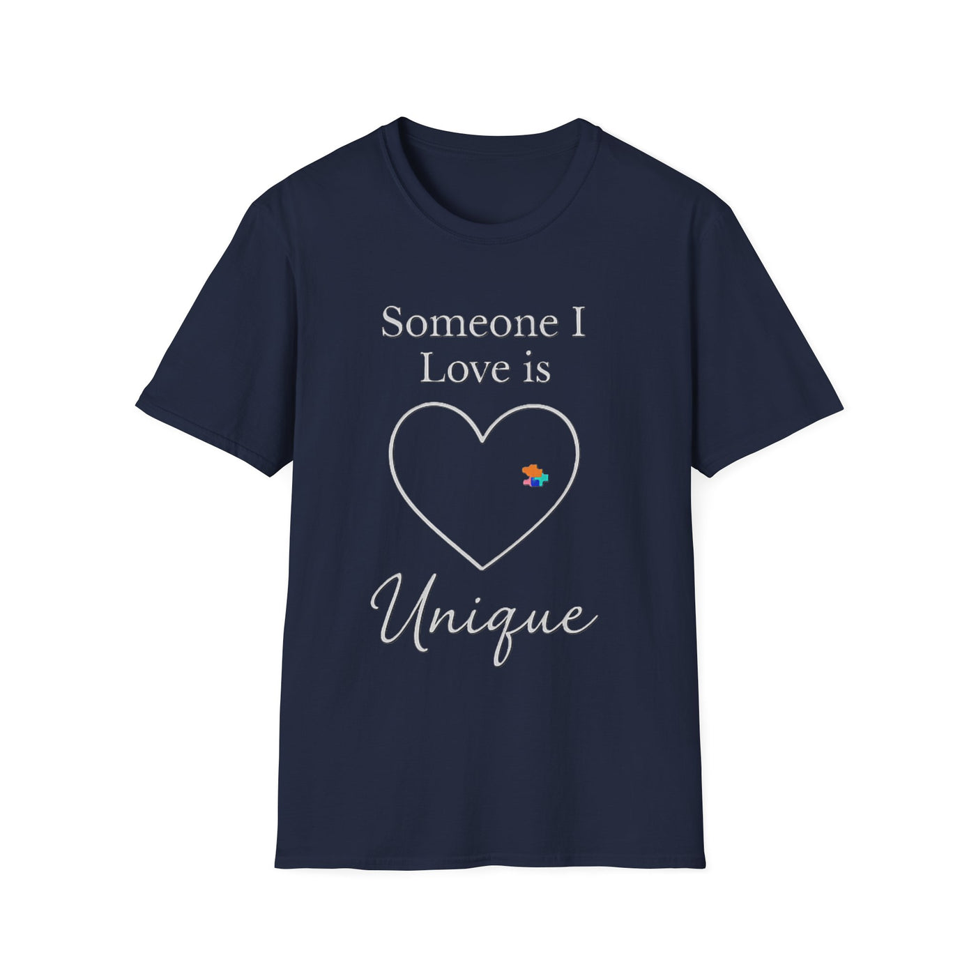 Someone I Love Is Unique T-Shirt - Soft Unisex Tee