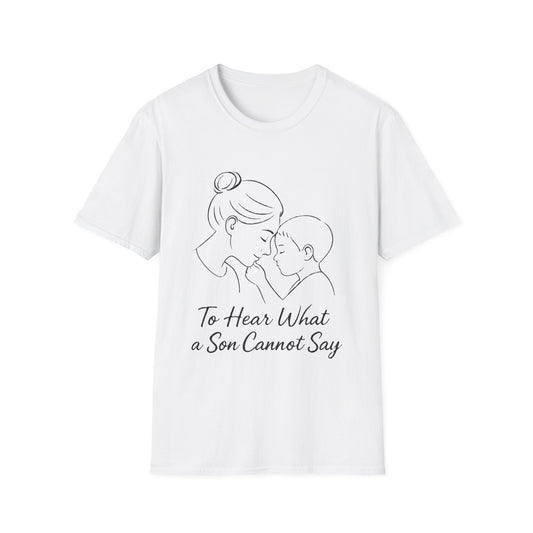 To Hear What A Son Cannot Say T-Shirt - Soft Women's Tee