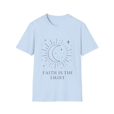 Faith Is The Light T-Shirt - Soft Unisex Tee