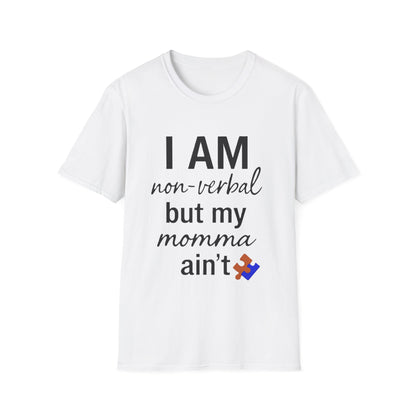 I Am Non-Verbal But My Momma Ain't Shirt – Proud Advocacy Apparel for Families of Non-Verbal Individuals