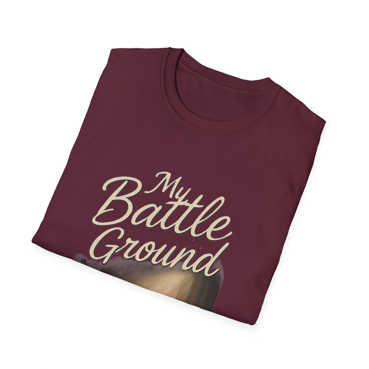 My Battle Ground T-Shirt - Soft Unisex Tee