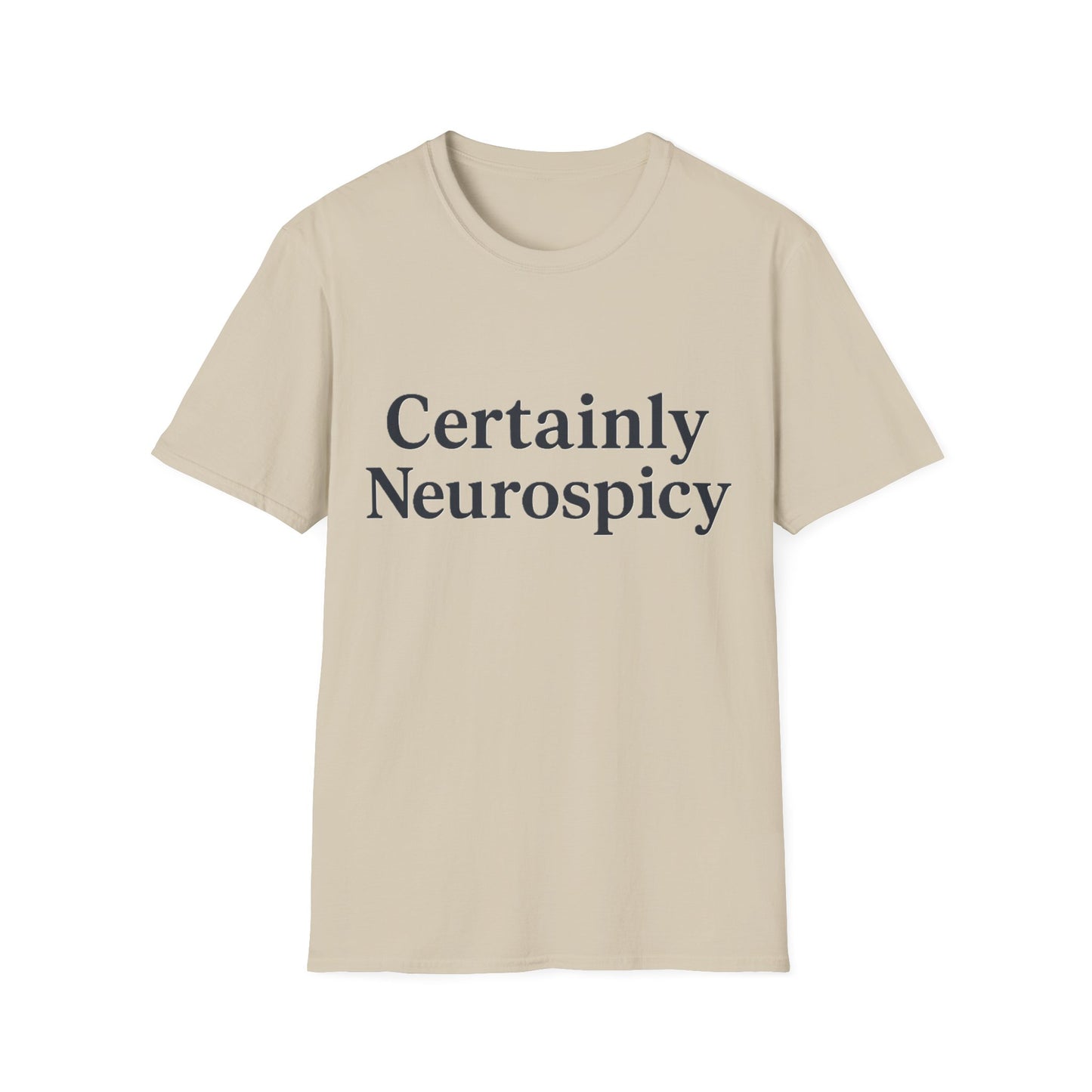 Certainly Neurospicy T-Shirt – Funny Neurodivergent Autism ADHD Minimalist Shirt
