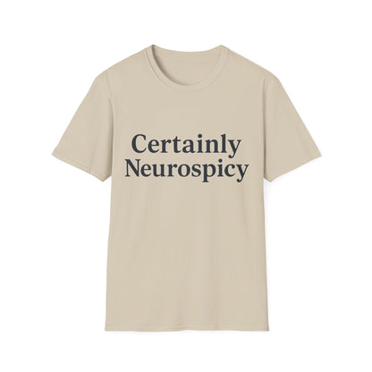 Certainly Neurospicy T-Shirt – Funny Neurodivergent Autism ADHD Minimalist Shirt