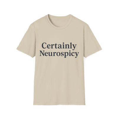 Certainly Neurospicy T-Shirt - Soft Unisex Tee