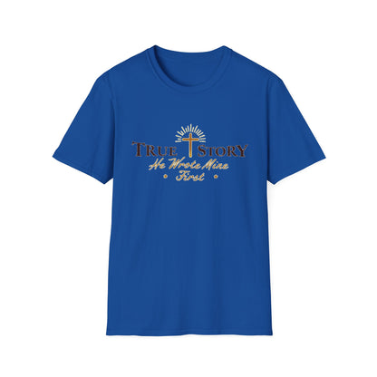 True Story He Wrote Mine First Christian T-Shirt – Faith in God Jesus Cross Shirt