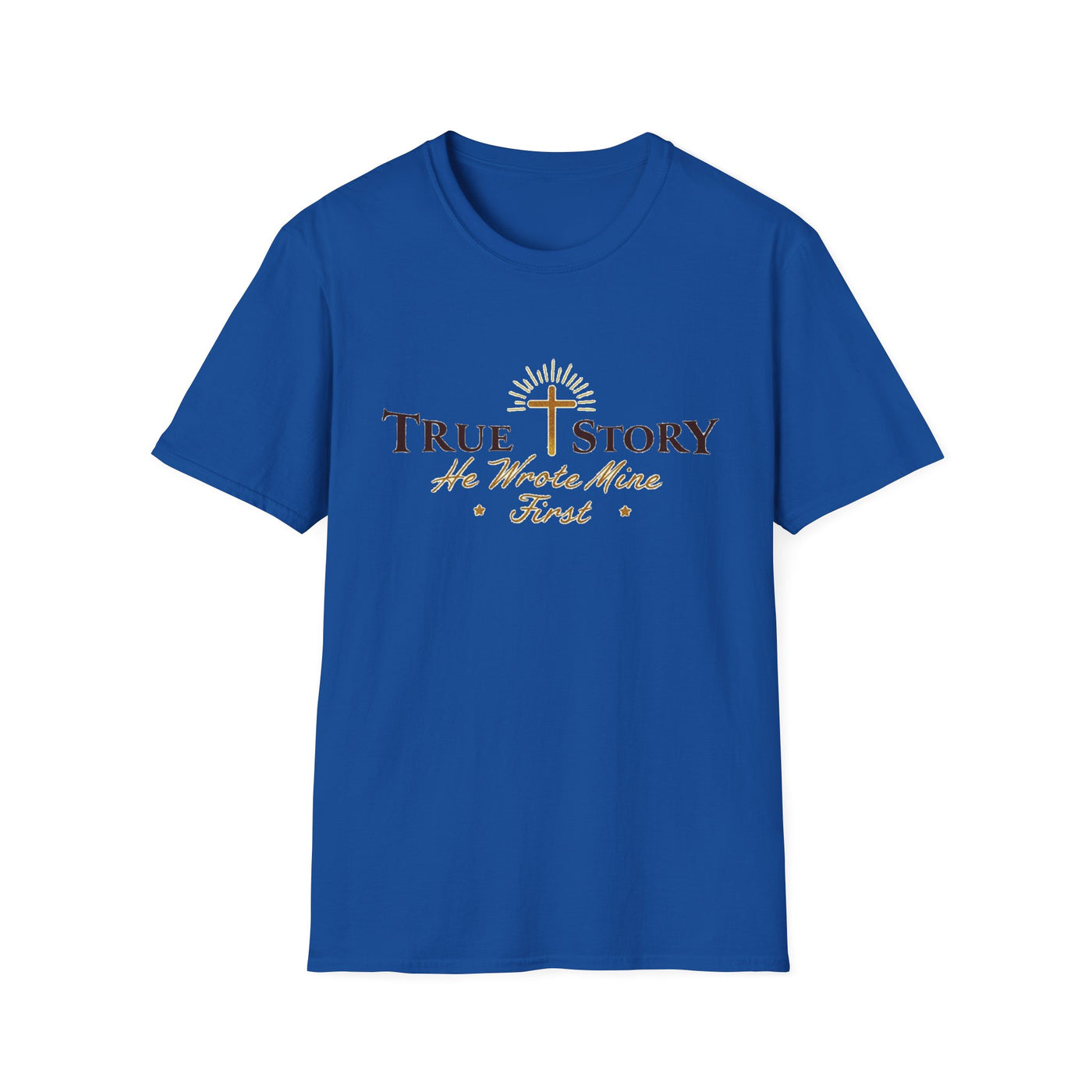 True Story, He wrote mine First T-Shirt - Soft Unisex Tee