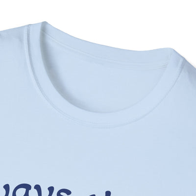 Always There T-Shirt - Soft Unisex Tee