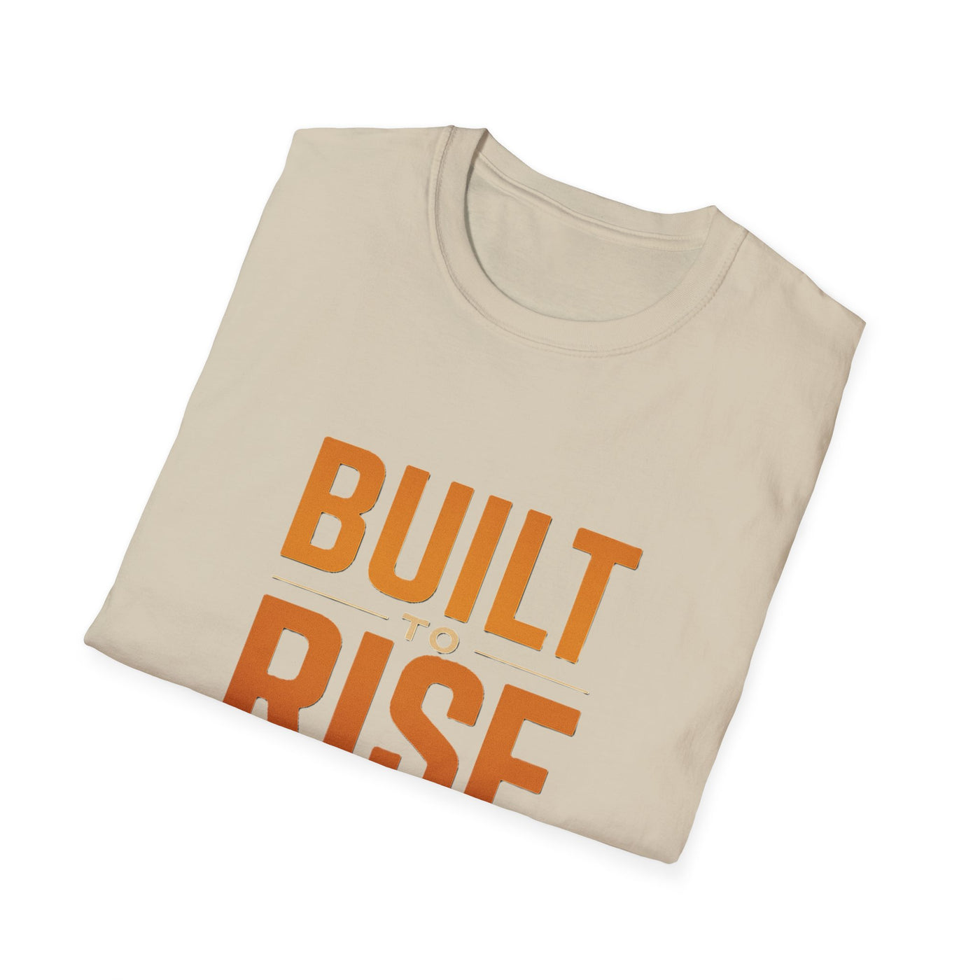 Built To Rise T-Shirt - Soft Unisex Tee