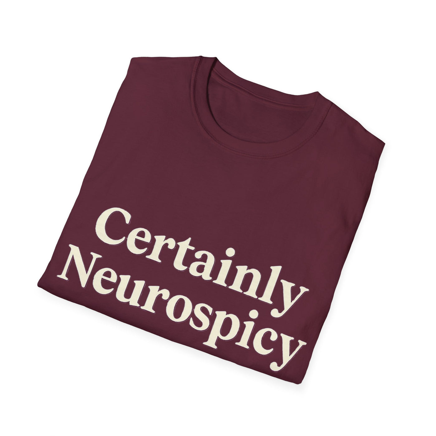 Certainly Neurospicy T-Shirt - Soft Unisex Tee