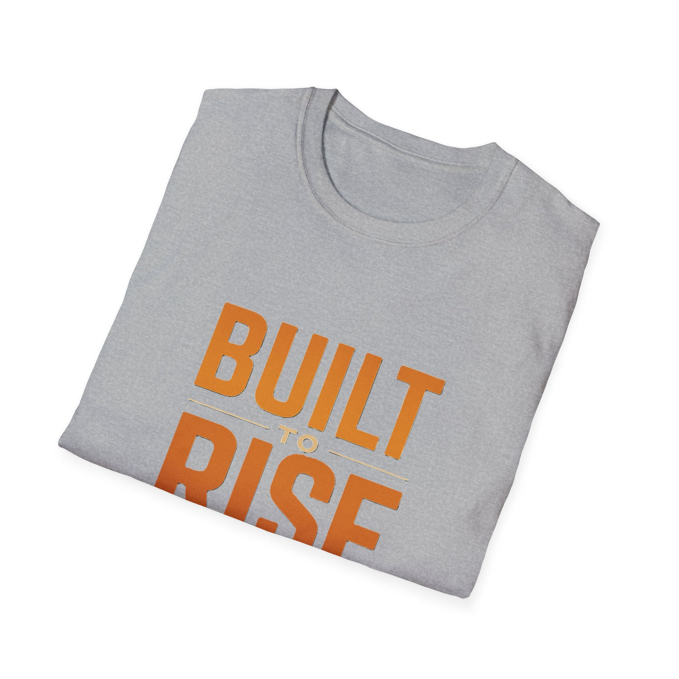 Built To Rise T-Shirt - Soft Unisex Tee