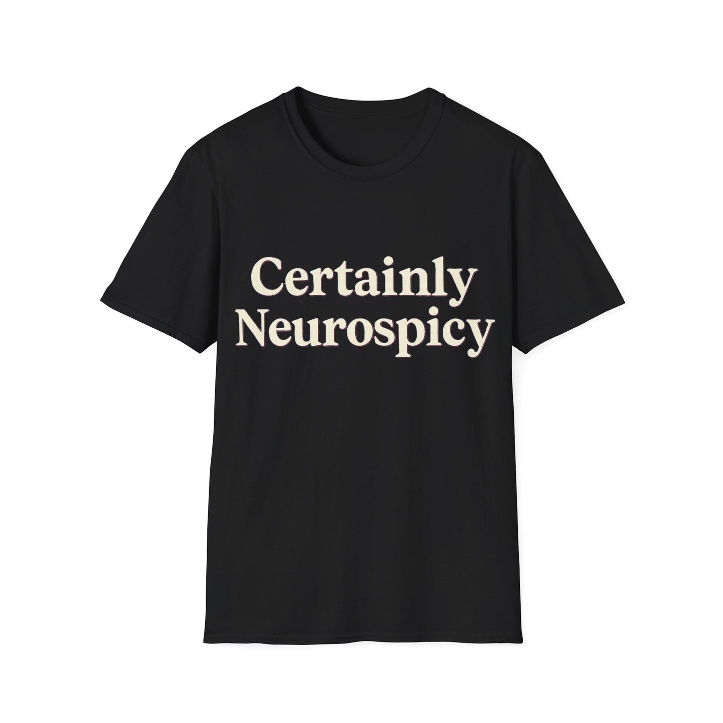 Certainly Neurospicy T-Shirt – Funny Neurodivergent Autism ADHD Minimalist Shirt