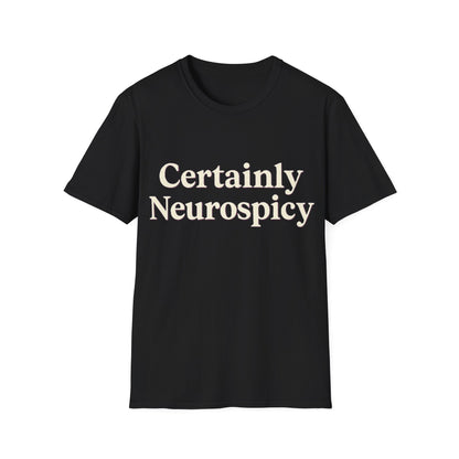 Certainly Neurospicy T-Shirt – Funny Neurodivergent Autism ADHD Minimalist Shirt
