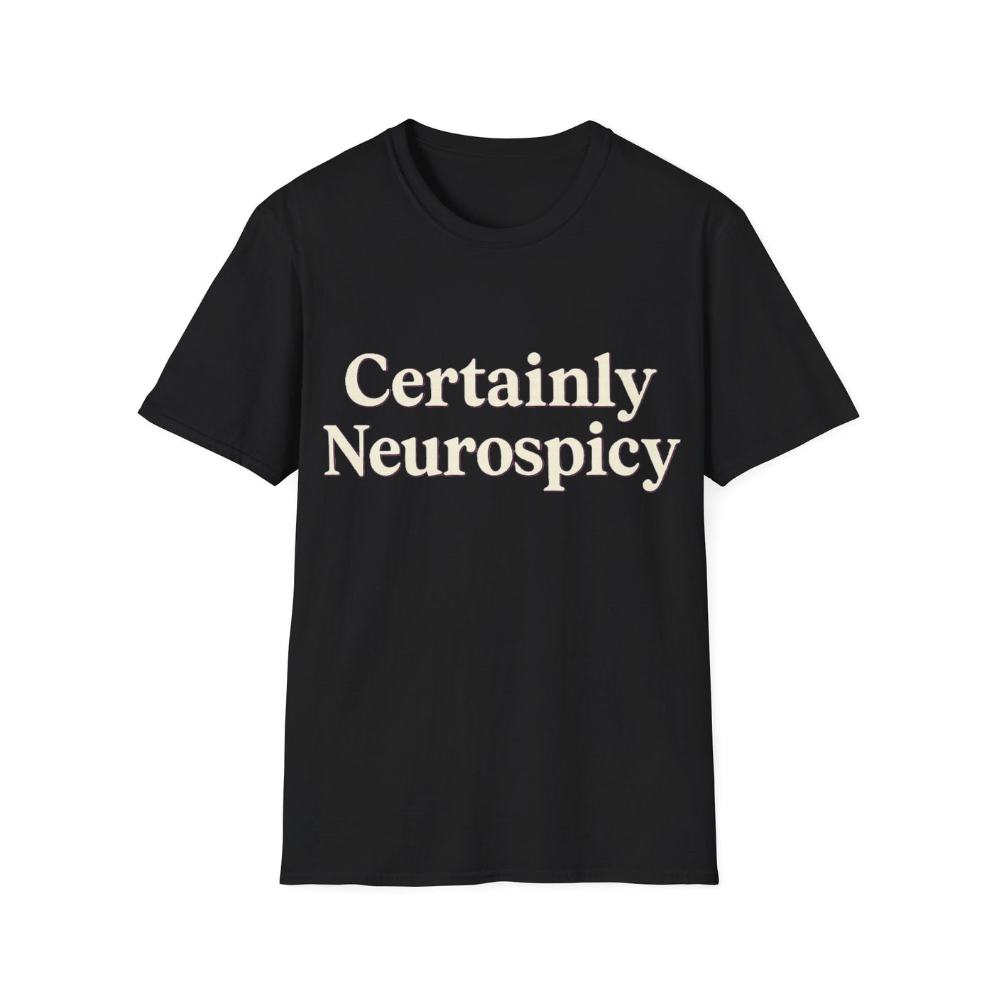 Certainly Neurospicy T-Shirt - Soft Unisex Tee