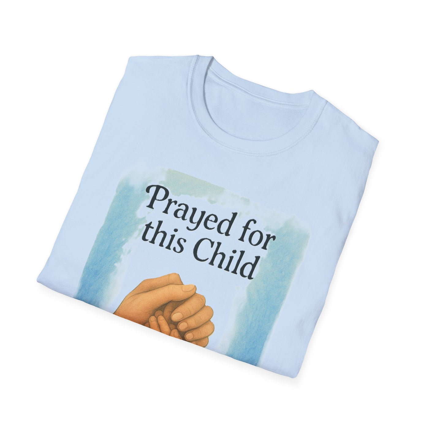 Prayed for this Child T-Shirt - Soft Unisex Tee