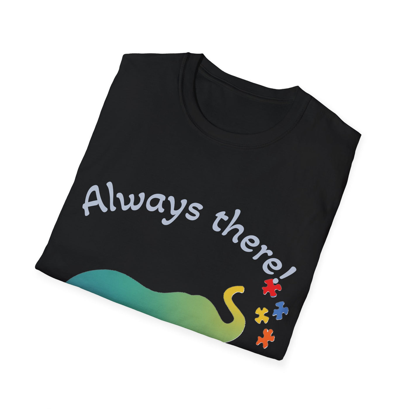Always There T-Shirt - Soft Unisex Tee