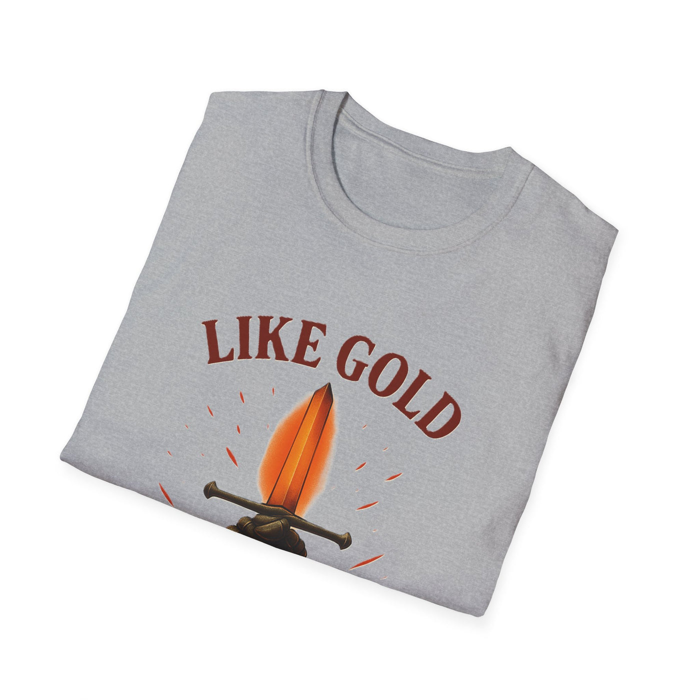 Like Gold, Tested By Fire T-Shirt - Soft Unisex Tee