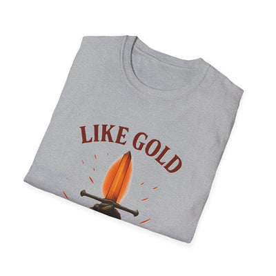 Like Gold, Tested By Fire T-Shirt - Soft Unisex Tee