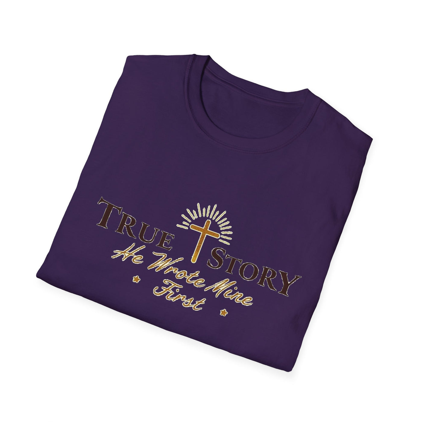 True Story, He wrote mine First T-Shirt - Soft Unisex Tee