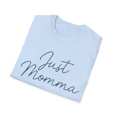 Just Momma T-Shirt - Soft Women's Tee