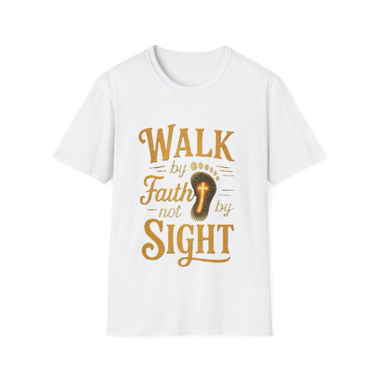 Walk by Faith not by  Sight T-Shirt - Soft Unisex Tee