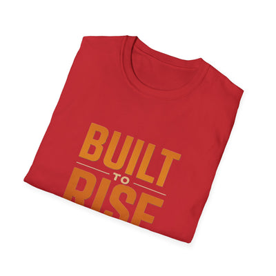 Built To Rise T-Shirt - Soft Unisex Tee