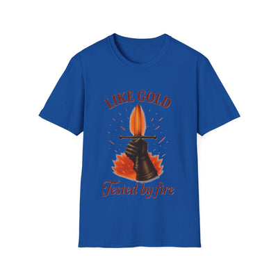 Like Gold, Tested By Fire T-Shirt - Soft Unisex Tee