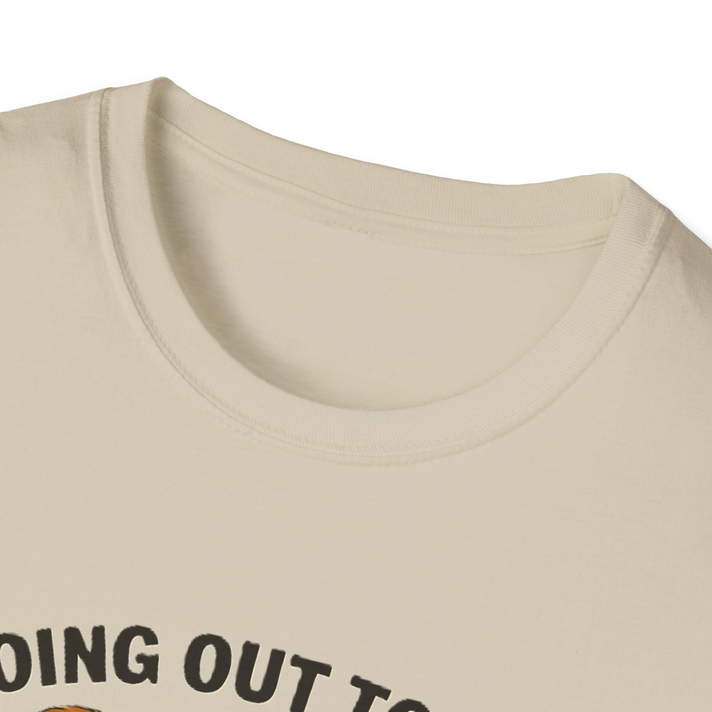 Going Out To Get My Act Right T-Shirt - Soft Unisex Tee