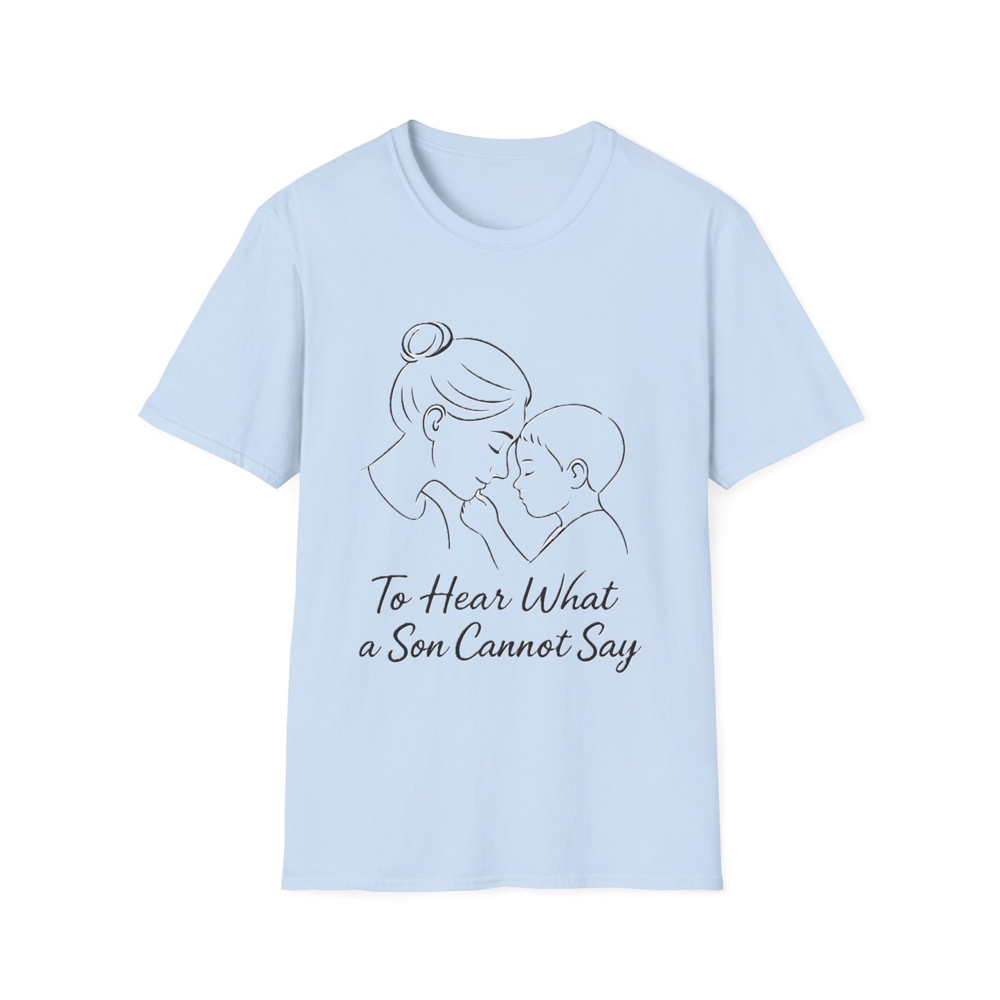 To Hear What a Son Cannot Say – Autism Mom Awareness T-Shirt