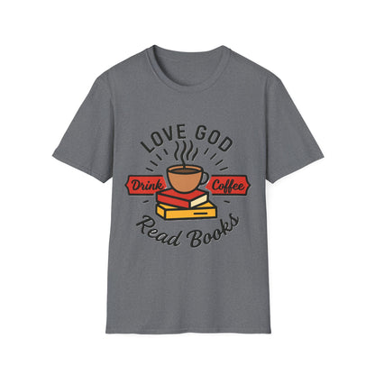 Love God Drink Coffee Read Books T-Shirt | Christian Book Lover Tee | Faith-Based Aesthetic Coffee Graphic Shirt