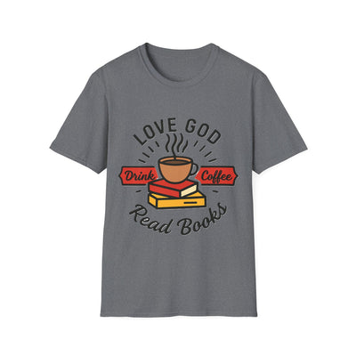 Love God, Drink Coffe, Read Books T-Shirt - Soft Unisex Tee