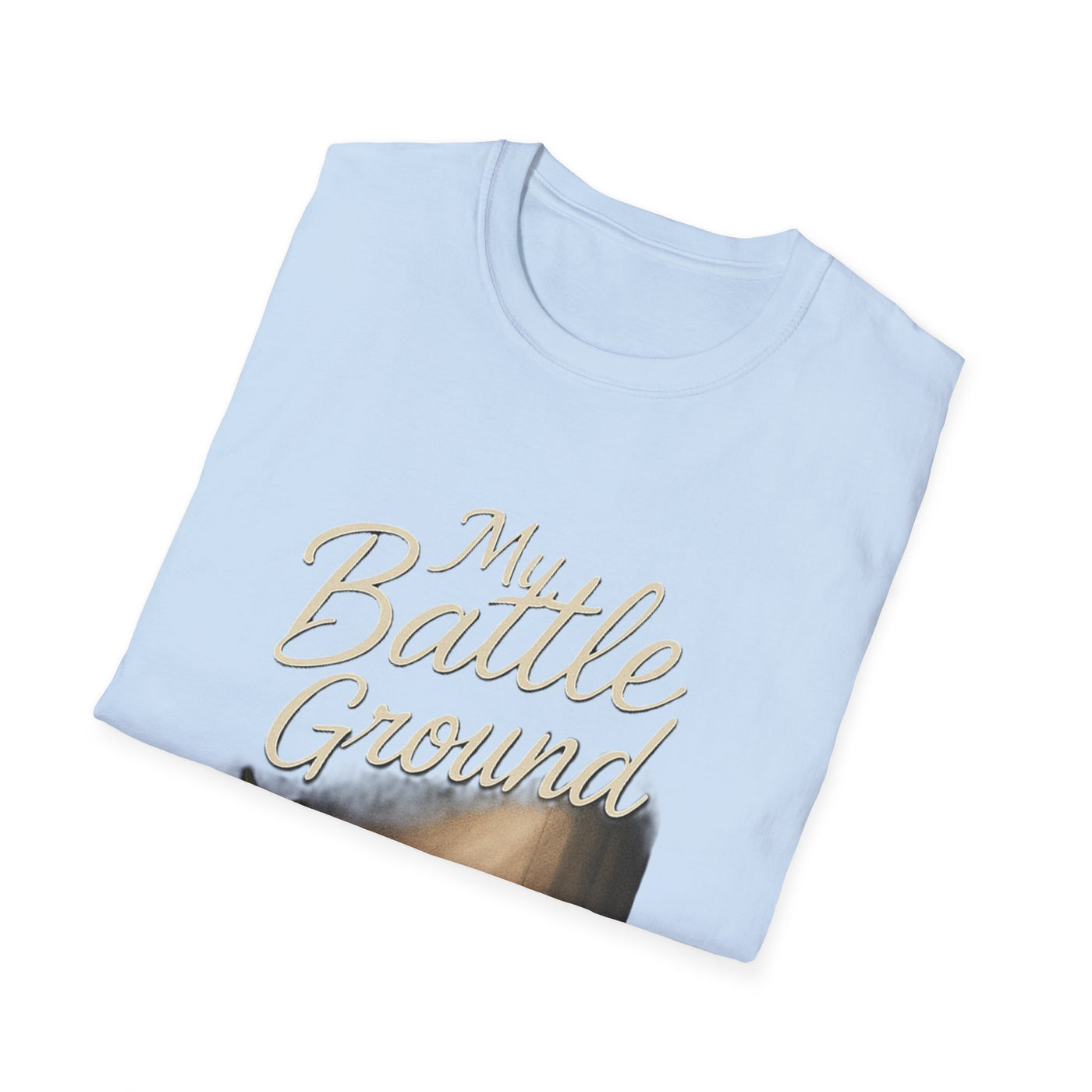 My Battle Ground T-Shirt - Soft Unisex Tee