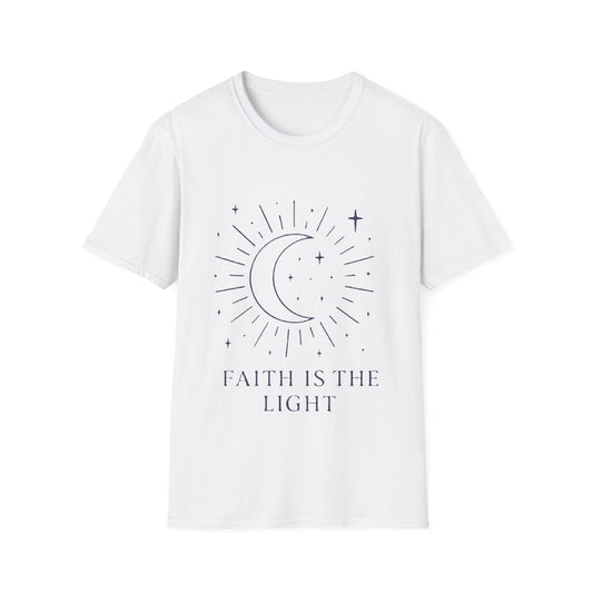 Faith Is The Light T-Shirt - Soft Unisex Tee