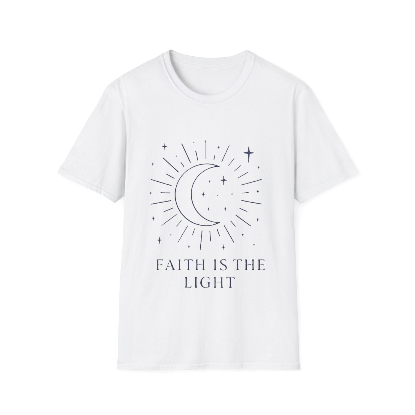 Faith Is The Light T-Shirt - Soft Unisex Tee