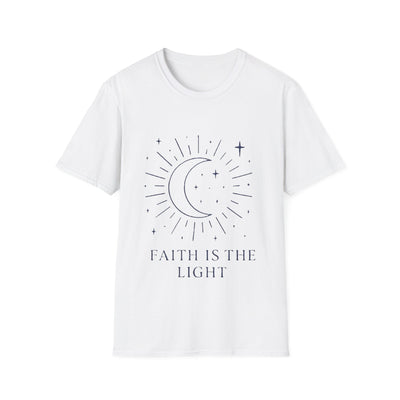 Faith Is The Light T-Shirt - Soft Unisex Tee