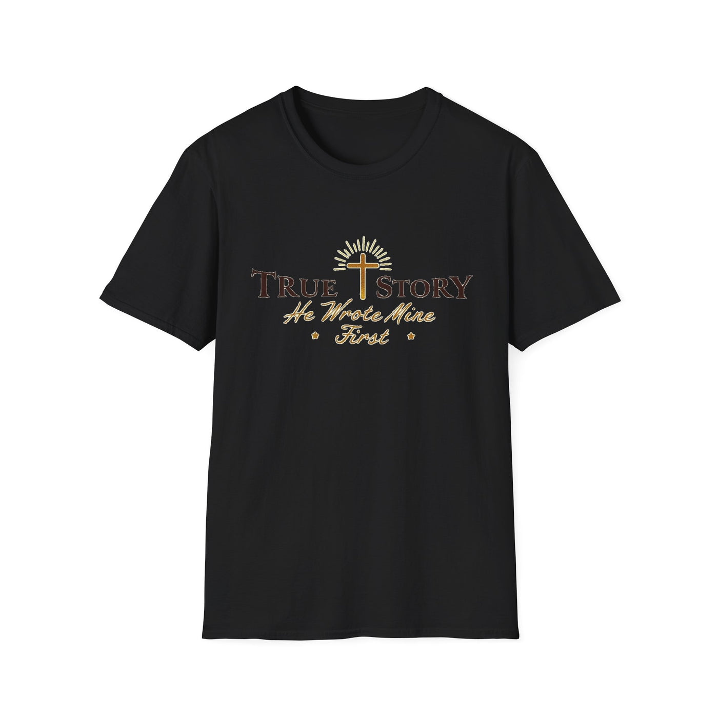 True Story, He wrote mine First T-Shirt - Soft Unisex Tee