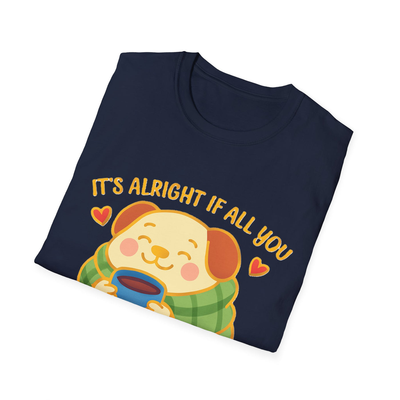 It's Alright T-Shirt - Soft Unisex Tee