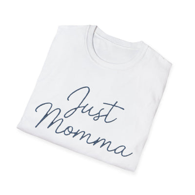 Just Momma T-Shirt - Soft Women's Tee